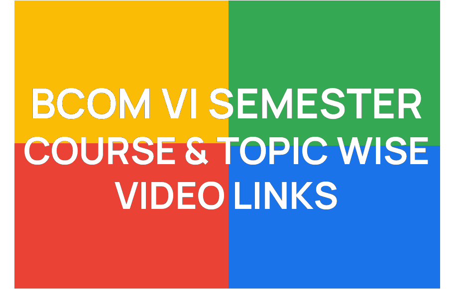 http://study.aisectonline.com/images/BCOM VI SEMESTER COURSE TOPIC WISE VIDEO LINKS.png